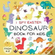 I Spy Easter Dinosaur! Book For Kids From A To Z