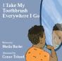I Take My Toothbrush Everywhere I Go - Preview