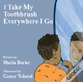 I Take My Toothbrush Everywhere I Go