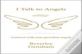 I Talk To Angels