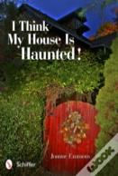 I Think My House Is Haunted!