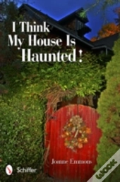 I Think My House Is Haunted!