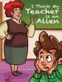 I Think My Teacher Is An Alien - Preview