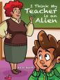 I Think My Teacher Is An Alien - Preview