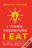 I Think Therefore I Eat