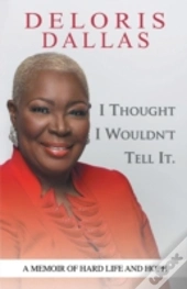 I Thought I Wouldn'T Tell It: A Memoir O