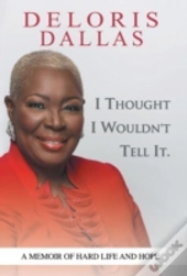 I Thought I Wouldn'T Tell It: A Memoir O