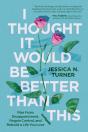 I Thought It Would Be Better Than This - Preview