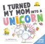 I Turned My Mom Into A Unicorn - Preview