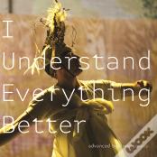 I Understand Everything Better