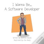 I Wanna Be...A Software Developer