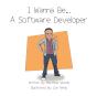 I Wanna Be...A Software Developer - Preview