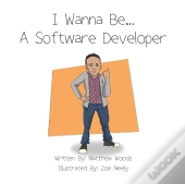 I Wanna Be...A Software Developer
