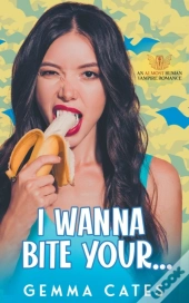 I Wanna Bite Your