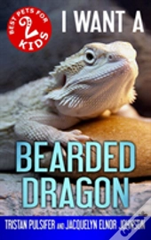 I Want A Bearded Dragon
