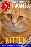 I Want A Kitten (Best Pets For Kids Book 3)