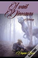 I Want Dinosaurs