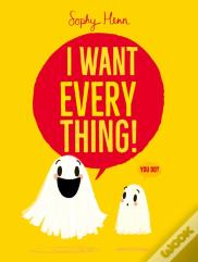 I Want Everything