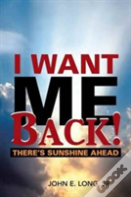 I Want Me Back!