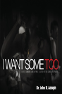 I Want Some Too - Preview