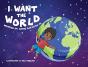 I Want The World - Preview