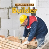 I Want To Be A Builder