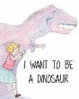 I Want To Be A Dinosaur - Preview