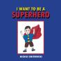 I Want To Be A Superhero - Preview