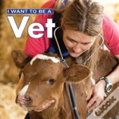 I Want To Be A Vet