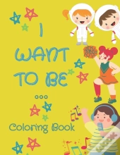 I Want To Be ...