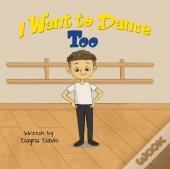 I Want To Dance Too