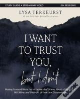 I Want To Trust You, But I Don'T Bible Study Guide Plus Streaming Video