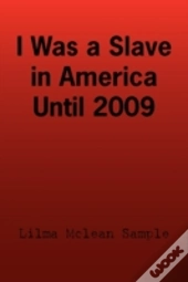 I Was A Slave In America Until 2009