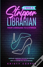 I Was A Stripper Librarian: From Cardiga