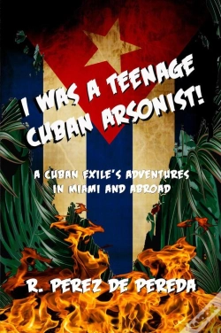 Capa do artigo I Was A Teenage Cuban Arsonist