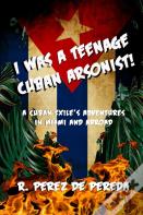 I Was A Teenage Cuban Arsonist