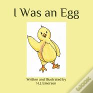 I Was An Egg