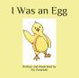 I Was An Egg - Preview