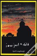 I Was Just A Child