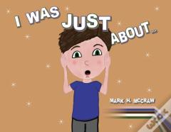 I Was Just About...