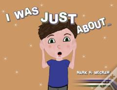 I Was Just About...
