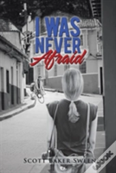 I Was Never Afraid