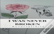 I Was Never Broken