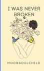 I Was Never Broken - Preview