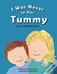 I Was Never In Her Tummy