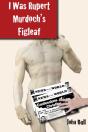 I Was Rupert Murdoch'S Figleaf - Preview