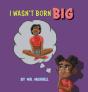 I Wasn'T Born Big - Preview