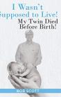 I Wasn'T Supposed To Live!: My Twin Died - Preview