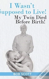 I Wasn'T Supposed To Live!: My Twin Died