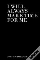 I Will Always Make Time For Me